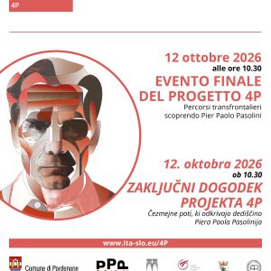 Zaključni dogodek projekta 4P – Čezmejne poti, ki odkrivajo dediščino Piera Paola Pasolinija.
